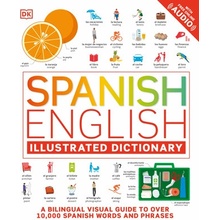 Spanish - English Illustrated Dictionary: A Bilingual Visual Guide to Over 10,000 Spanish Words and Phrases DKPaperback