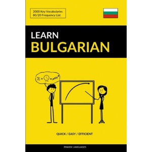 Learn Bulgarian - Quick / Easy / Efficient (ISBN: 9781983619809)