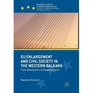 EU Enlargement and Civil Society in the Western Balkans | Natasha Wunsch (ISBN: 9783030063108)