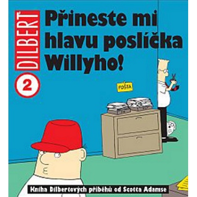 Dilbert 2 Přineste mi hlavu poslíčka Willyho! Adams