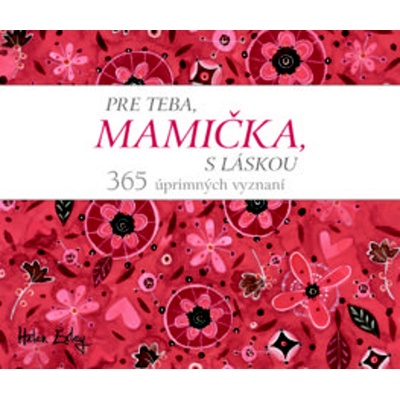Pre teba, mamička, s láskou. 365 úprimných vyznaní - Helen Exley