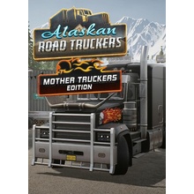 Alaskan Road Truckers Mother Truckers