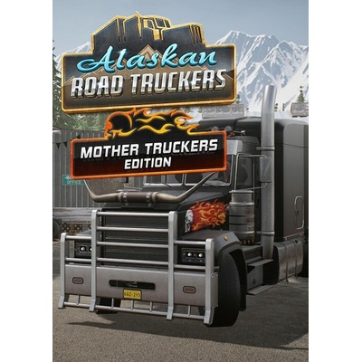 Alaskan Road Truckers Mother Truckers