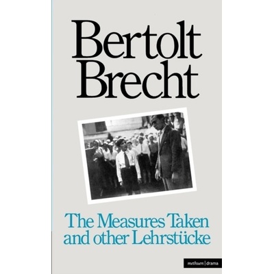 The Measures Taken and Other Lehrstucke Brecht BertoltPaperback