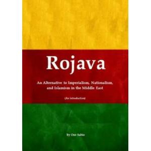 Rojava: an Alternative to Imperialism, Nationalism, and Islamism in the Middle East (an Introduction) | Oso Sabio (ISBN: 9781326454807)