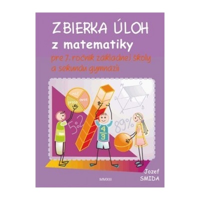Zbierku úloh z matematiky pre 7. ročník ZŠ a sekundu gy... Jozef Smida