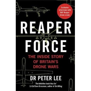 Reaper Force - Inside Britain's Drone Wars | Peter Lee (ISBN: 9781789460780)