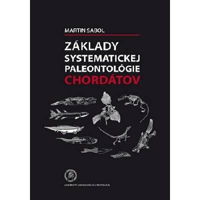 Základy systematickej paleontológie chordátov - Martin Sabol