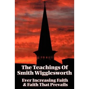 Teachings of Smith Wigglesworth | Smith Wigglesworth (ISBN: 9781604590494)