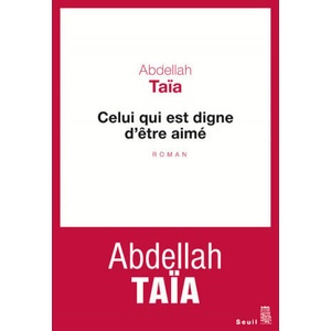 Celui qui est digne d'être aimé | Abdellah Taia (ISBN: 9782021343076)