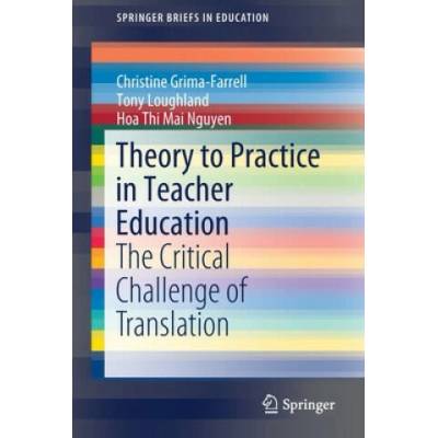 Theory to Practice in Teacher Education | Christine Grima-Farrell, Tony Loughland, Hoa Mai Thi Nguyen