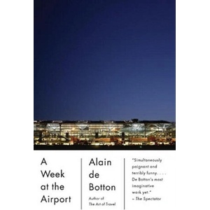 A Week at the Airport. Airport, deutsche Ausgabe | Alain de Botton (ISBN: 9780307739674)