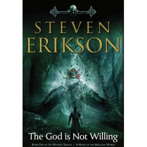 The God Is Not Willing: Book One of the Witness Trilogy: A Novel of the Malazan World (ISBN: 9780765323668)