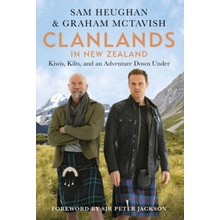 Clanlands in New Zealand: Kiwis, Kilts, and an Adventure Down Under Heughan Sam