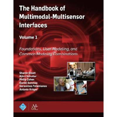 Handbook of Multimodal-Multisensor Interfaces, Volume 1 | Sharon Oviatt, Bjorn Schuller, Philip Cohen