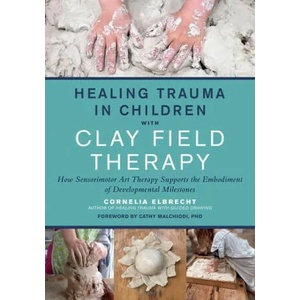 Healing Trauma in Children with Clay Field Therapy (ISBN: 9781623176716)