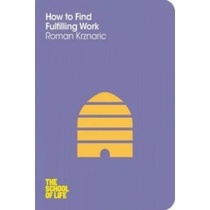 How to Find Fulfilling Work | Roman Krznaric (2012)