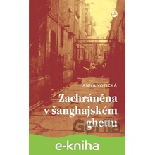 Zachráněna v šanghajském ghettu - Anna Votická CZ