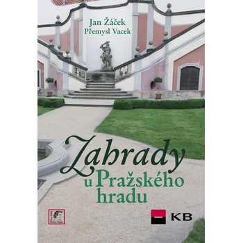 Zahrady u Pražského hradu Žáček, Jan; Vacek, Přemysl; Sochovský, Jiří