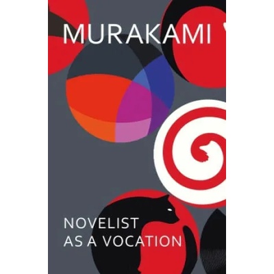 Novelist as a Vocation | Haruki Murakami, Philip Gabriel, Ted Goossen