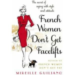 French Women Don't Get Facelifts | Mireille Guiliano (ISBN: 9780552168687)