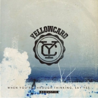 When You're Through Thinking, Say Yes Acoustic - Yellowcard CD