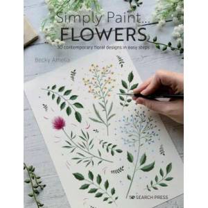 Simply Paint Flowers | Amelia, Becky (ISBN: 9781800920392)