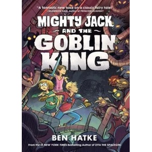 Mighty Jack and the Goblin King | Ben Hatke (ISBN: 9781626722668)