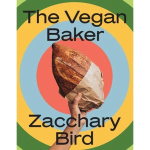 The Vegan Baker | Bird, Zacchary (ISBN: 9781922754554)