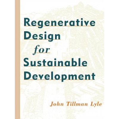 Regenerative Design for Sustainable Development | John Tillman Lyle
