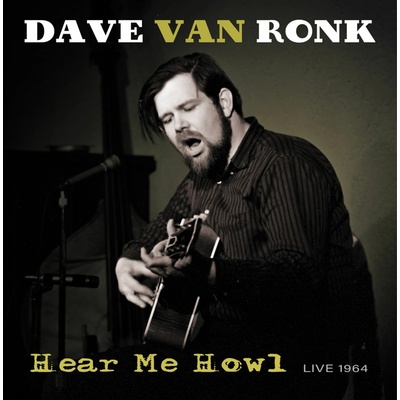 Dave Van Ronk - RONK, DAVE VAN - HEAR ME HOWL - LIVE 1964 Vinyl