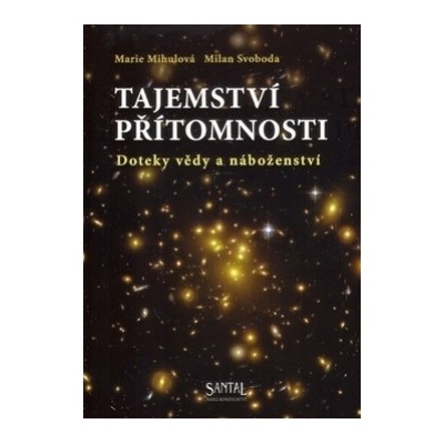 Tajemství přítomnosti - Marie Mihulová, Milan Svoboda
