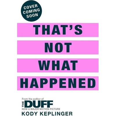 That's Not What Happened - Kody Keplinger