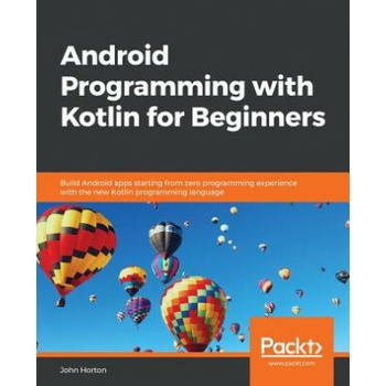 Android Programming with Kotlin for Beginners (John Horton)()