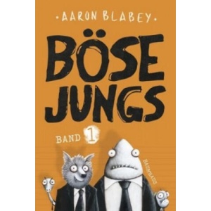 Böse Jungs (Band 1). Bd. 1 | Aaron Blabey, Aaron Blabey, Lisa Engels (ISBN: 9783833904233)