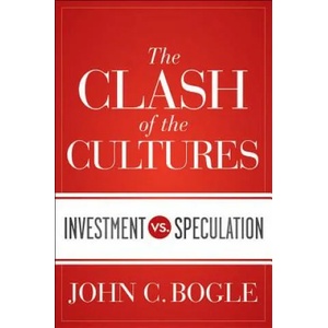 Clash of the Cultures - Investment vs. Speculation | John C. Bogle (2012)