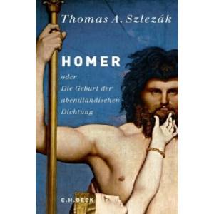 Homer oder Die Geburt der abendländischen Dichtung | Thomas A. Szlezák (ISBN: 9783406637292)