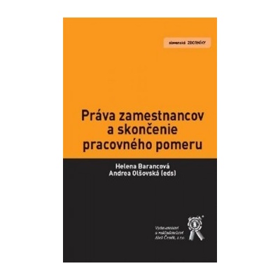 Práva zamestnancov a skončenie pracovného pomeru - Helena Barancová:Andrea Olšovská a kolektív autoro