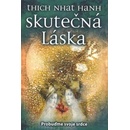 Skutečná láska - Probuďme své srdce - Thich Nhat Hanh