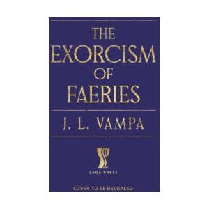 The Exorcism of Faeries (ISBN: 9781668250396)