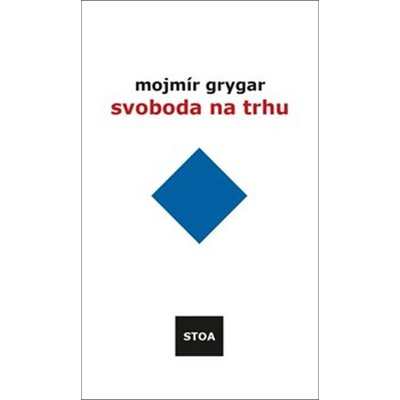 Svoboda na trhu - Mojmír Grygar