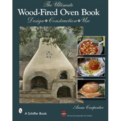 Ultimate Wood-Fired Oven Book | Anna Carpenter