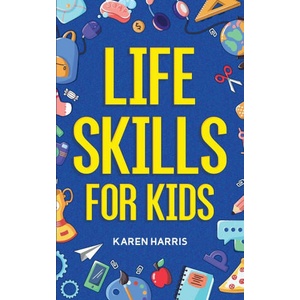 Life Skills for Kids | Karen Harris (ISBN: 9781951806446)