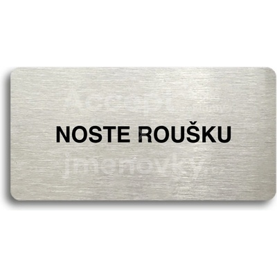 ACCEPT Piktogram NOSTE ROUŠKU - stříbrná tabulka - černý tisk bez rámečku