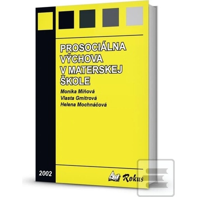 Prosociálna výchova v materskej škole - Monika Miňová, Vlasta Gmitrová, Helena Mochnáčová