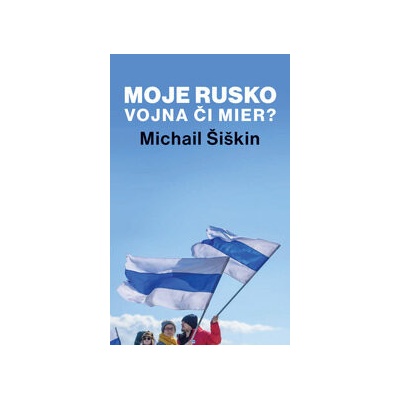 Moje Rusko: Vojna či mier?