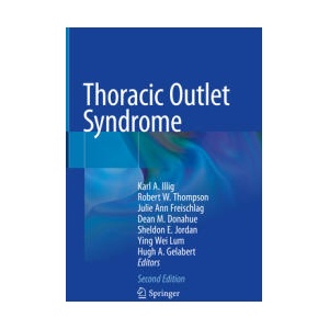 Thoracic Outlet Syndrome | Karl A. Illig, Robert W. Thompson, Julie Ann Freischlag, Dean M. Donahue, Sheldon E. Jordan, Ying Wei Lum, Hugh A. Gelabert (ISBN: 9783030550721)