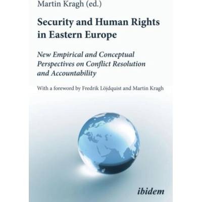 Security and Human Rights in Eastern Europe: New Empirical and Conceptual Perspectives on Conflict Resolution and Accountability