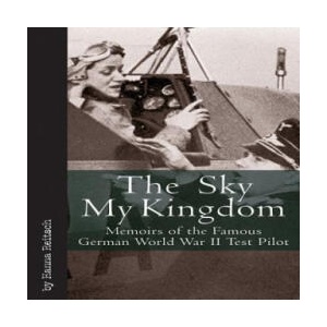 The Sky My Kingdom | Hanna Reitsch, Lawrence Wilson (ISBN: 9781932033977)