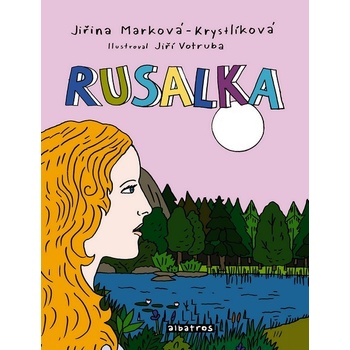 Rusalka - Jiřina Marková-Krystlíková, Jiří Votruba ilustrácie